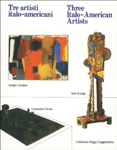 Cavallon,Giorgio. Scanga,Italo. Nivola,Costantino. - Tre artisti italo americani. Three italo American artists.