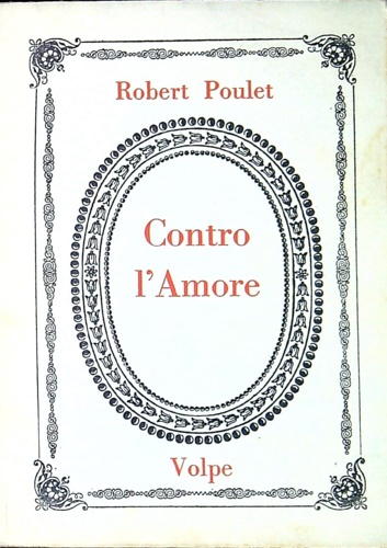 Poulet,Robert. - Contro l'Amore.