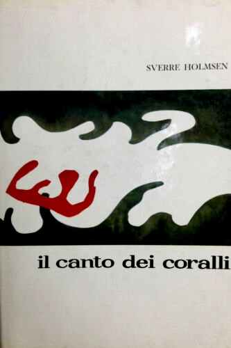Holmsen,Sverre. - Il canto dei coralli.