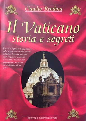 Rendina, Claudio. - Il Vaticano. Storia e segreti.