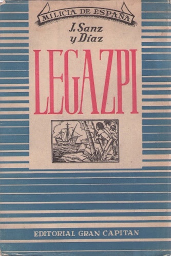Sanz y Diaz,Jos. - Lpez de Legazpi. (Primer adelantado y conquistador de Filipinas).