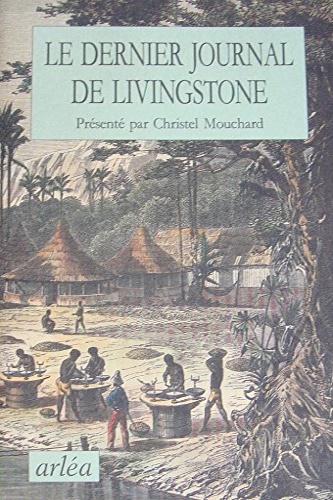 Mouchard,Christel. - Le dernier journal de Livingstone 1866-1873.