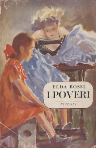 Bossi,Elda. - I poveri.