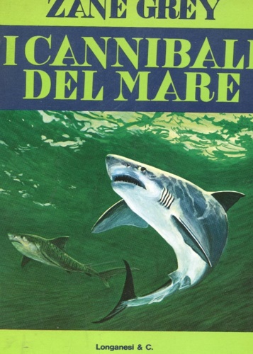 Grey, Zane. - I cannibali del mare.