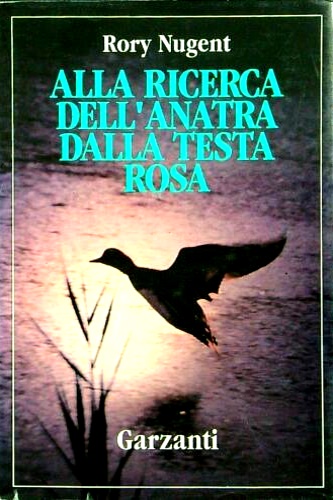 Nugent, Rory. - Alla ricerca dell'anatra dalla testa rosa.