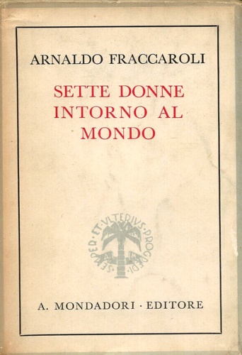 Fraccaroli,Arnaldo. - Sette donne intorno al mondo.