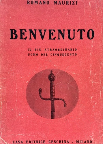 Maurizi, Romano. - Benvenuto. Il pi straordinario uomo del