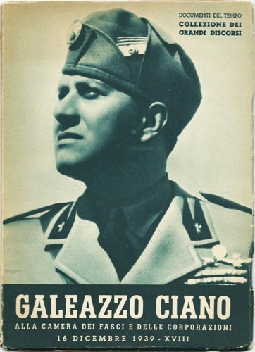-- - Galezzo Ciano alla Camera dei Fasci e delle Corporazioni. Sulle recenti vicende e fasi d