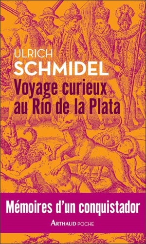 Schmidel,Ulrich. - Voyage curieux au Ro de la Plata. Mmoires d'un conquistador.