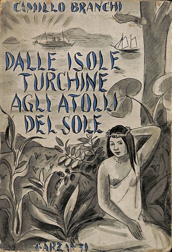 Branchi,Camillo. - Dalle isole turchine agli atolli del sole. Viaggio nel Grande Oceano.