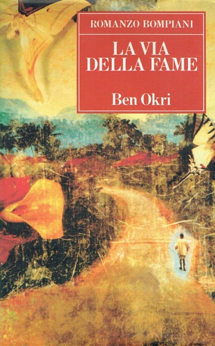 Okri, Ben. - La via della fame. Vita, imprese e avventure di un bambino magico.