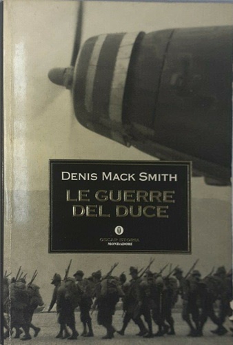 Denis Mack Smith. - Le guerre del Duce.