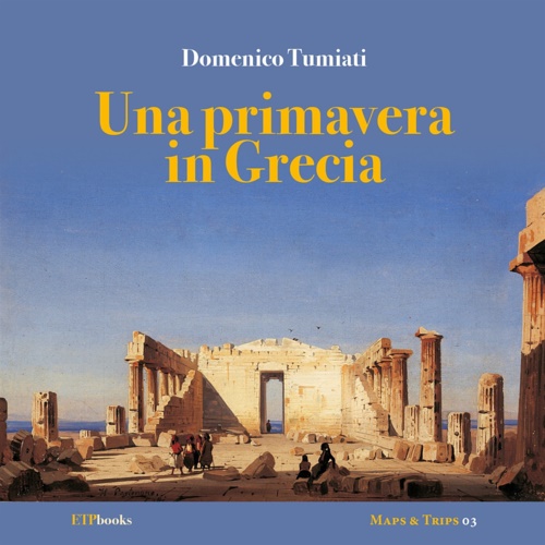 Domenico, Tumiati. - Una primavera in Grecia.