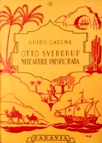 Catone,Guido. - Otto Svenrdrup nell'Artide inesplorata.