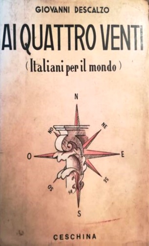 Descalzo,Giovanni. - Ai quattro venti. (Italiani per il mondo)