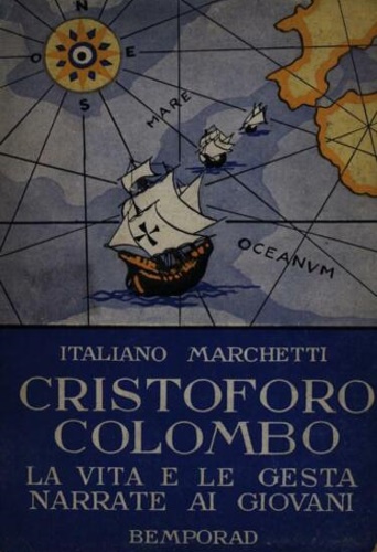 Marchetti,Italiano. - Cristoforo Colombo. La vita e le gesta narrate ai giovani.