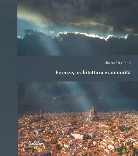 Di Cintio Alberto. - Firenze, architettura e comunit.