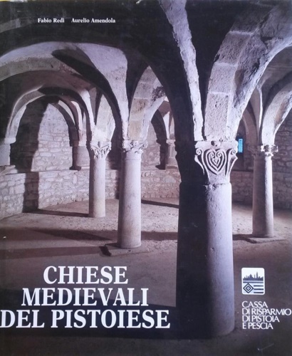 Redi,Fabio. Amendola,Aurelio. - Chiese Medievali del pistoiese.
