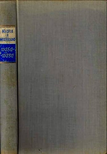 Macfie,Harry. Westerlund,Hans G. - Wasa Wasa. Storia di viaggi e di caccia.
