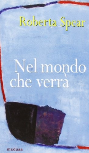 Spear,Roberta. - Nel mondo che verr.