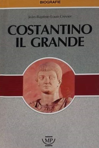 Crevier, Jean-Baptiste-Louise. - Costantino il grande.