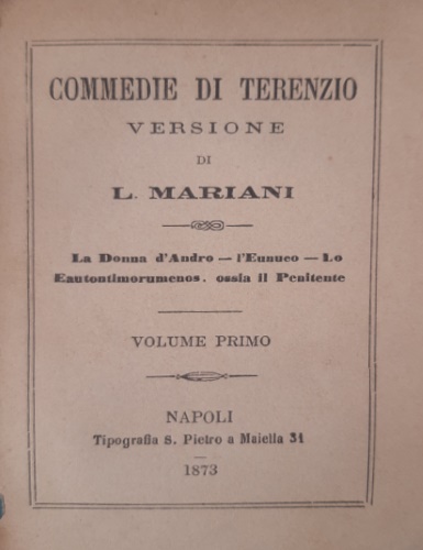 Terenzio. - Commedie. Volume primo. La Donna d'Audro, L'Eunuco, lo