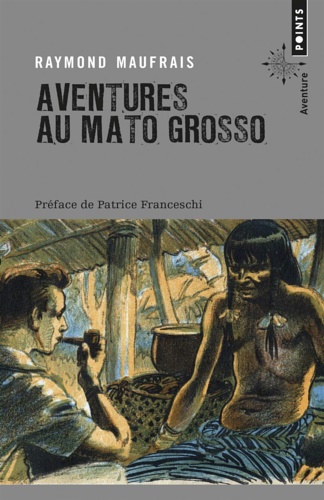Maufrais,Raymond. - Aventures au Mato Grosso.