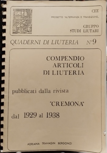 Bergonzi Travagin,Adriana. - Compendio articoli di liuteria. Pubblicati dalla rivista  Cremona dal 1929 al 1938.