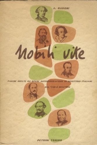 Badoni,Adele. - Nobili vite. Pagine scelte da opere autobiografiche di scrittori italiani del 700 e dell'800.