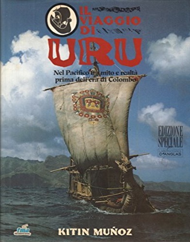 Munoz,Kitin. - Il viaggio di Uru. Nel Pacifico fra mito e realt