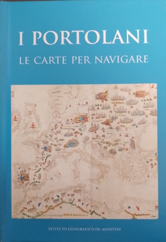 Carpanetto,Dino. - I portolani le carte per navigare. Commentario alla carta di Iaco