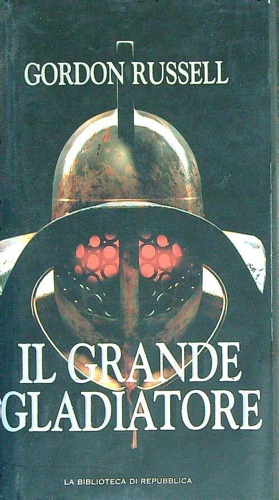 Russell,Gordon. - Il grande gladiatore.