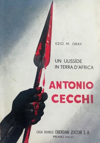 Gray,Ezio M. - Un ulisside in terra d'Africa. Antonio Cecchi.