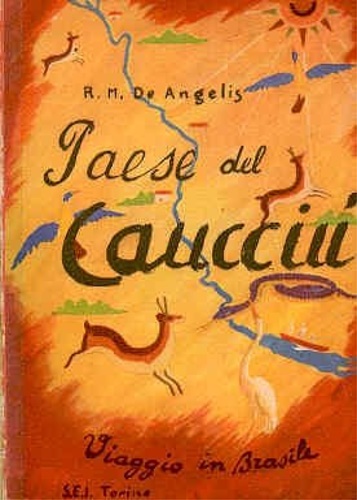De Angelis,R.M. - Paese del caucci. Viaggio in Brasile.