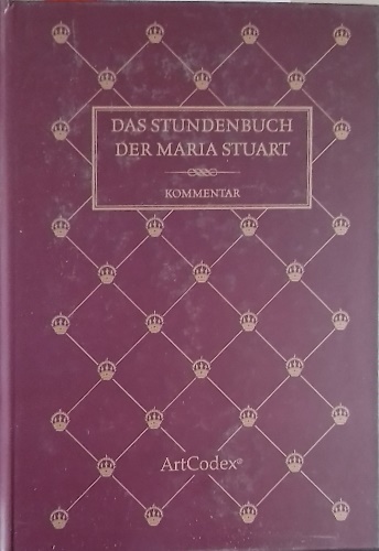-- - Das stundenbuch der Maria Stuart. Kommentar zum Manuskript 62 de