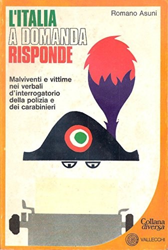 Asuni,Romano. - L'Italia a domanda risponde. Malviventi e vittime nei verbali d' interrogatorio della polizia e dei carabinieri.