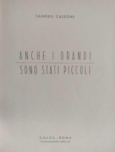Cassone,Sandro. - Anche i grandi sono stati piccoli.