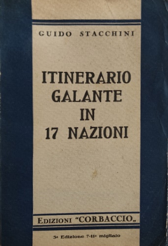 Stacchini,Guido. - Itinerario galante in 17 nazioni. Avventure umoristiche attraverso 46 di lat. Nord.