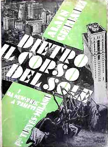 Gerbault,Alain. - Dietro il corso del sole. Volume Primo. Da New York a Tahiti.
