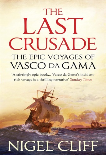 Cliff,Nigel. - The Last Crusade. The Epic Voyages of Vasco da Gama.