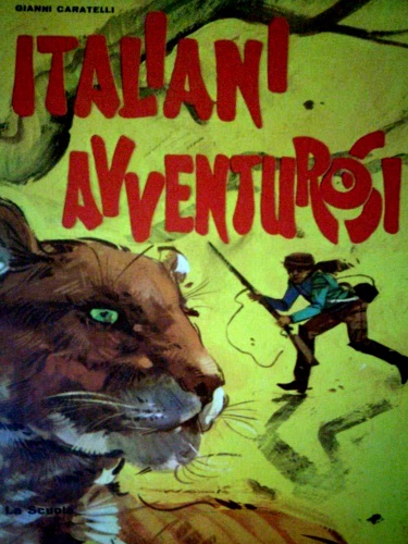 Caratelli,Gianni. - Italiani avventurosi.