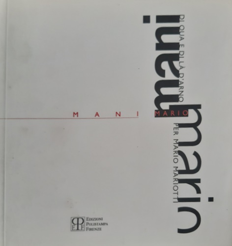 Mariotti,Mario. - Mani Mario. Di qua e di l d'Arno.