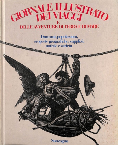 Schiaffino,Gualtiero (a cura di). - Giornale illustrato dei viaggi e delle avventure di terra e di mare. Drammi, popolazioni, scoperte