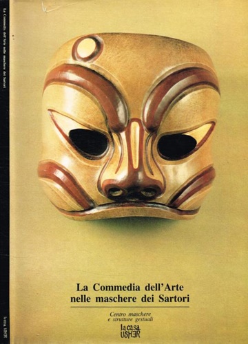 Marcia,Alberto. - La commedia dell'arte nelle maschere dei Sartori.