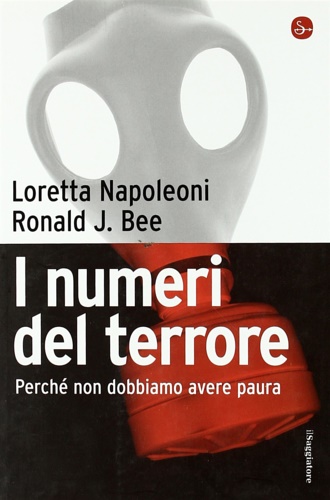 Napoleoni,Loretta. Ronald,Bee J. - I numeri del terrore. Perch nod dobbiamo avere paura.