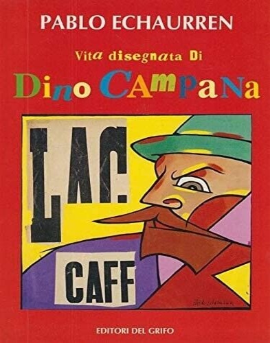 Pablo Echaurren. - Vita disegnata di Dino Campana.