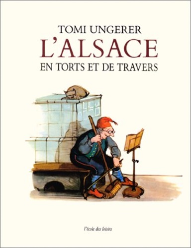 Ungerer, Tomi. - L'Alsace en torts et de travers.