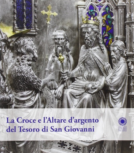 -- - La croce e l'altare d'argento del tesoro di San Giovanni.