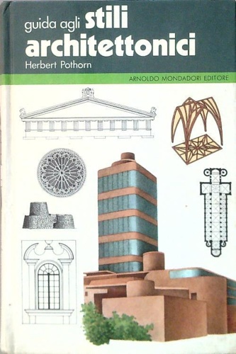 Pothorn, Herbert. - Guida agli stili architettonici.