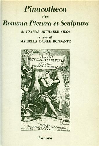Ioanne Michaele Silos. - Pinacotheca sive romana pictura et sculptura (1673). Pinacoteca ossia della pittura e scultura romana (1673).